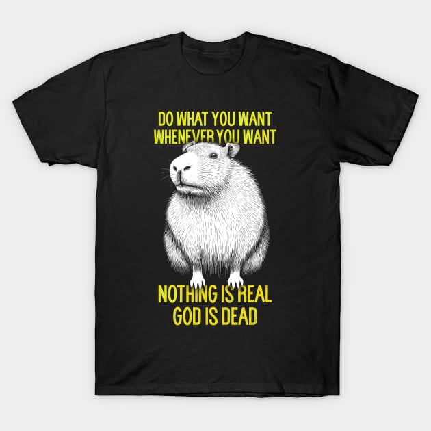 Do What You Want, Whenever You Want - Nihilist Capybara T-Shirt by DankFutura